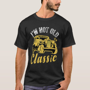 Camiseta Não sou velho, sou clássico, carro engraçado.