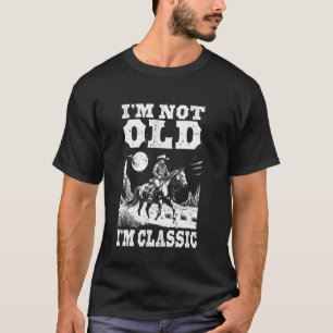 Camiseta Não sou velho sou clássico Cowboy engraçado do oes