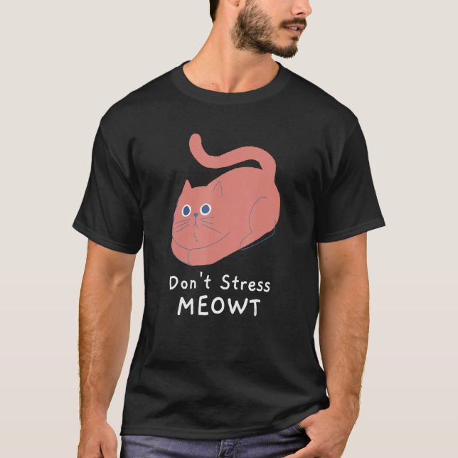 Camiseta Não Stress Meowt Engraçada Piada de Pun do Gato (Frente)