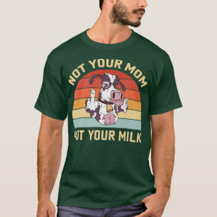 Camiseta Não Sua Mãe Não Seu Leite