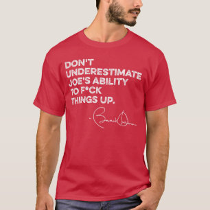 Camiseta Não Subestime a Capacidade de Joe de Fazer as Cois