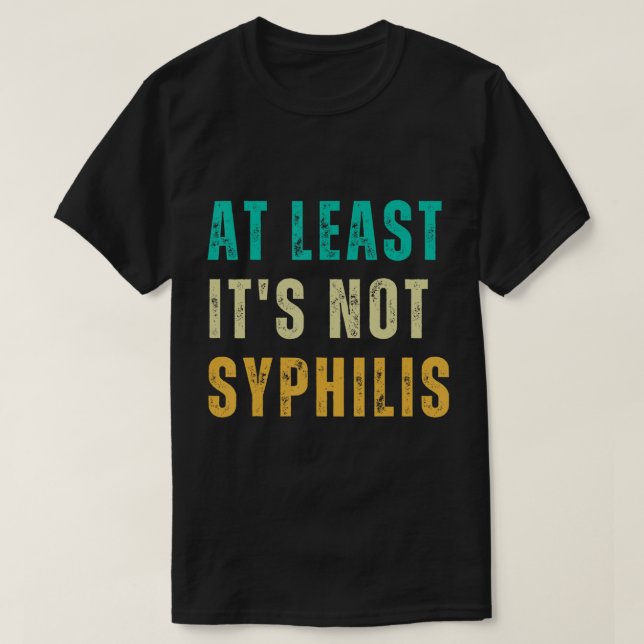 Camiseta Não Syphilis Funny Posta Surgery Gifes Se Dão Bem (Frente do Design)
