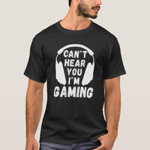 Camiseta Não te ouço, estou a jogar Gamer Slogan Game Sayin