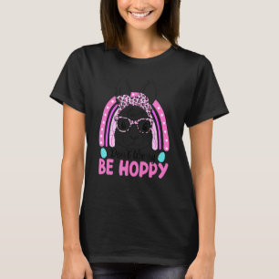 Camiseta Não te preocupes por seres feliz Dia da Páscoa Coe