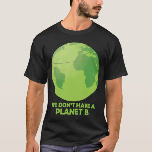 Camiseta Não temos um planeta B salvando a Terra