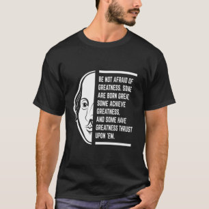 Camiseta Não Tenha Medo Da Grandeza Citação de Shakespeare