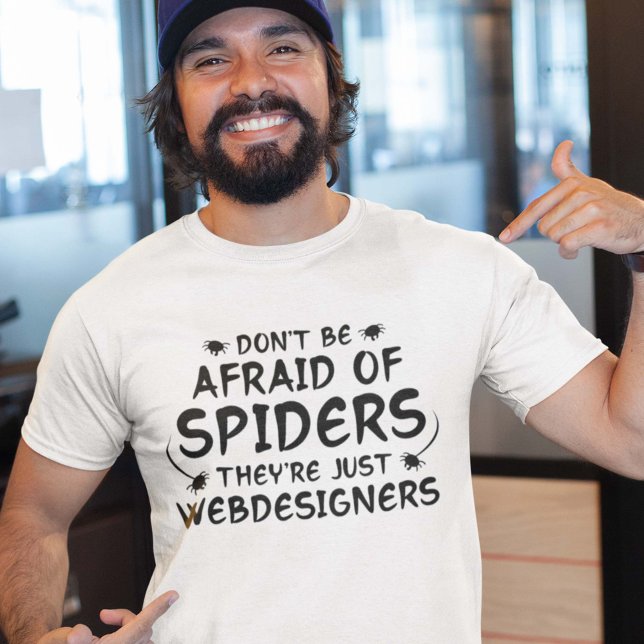 Camiseta Não tenha medo de aranhas (Don't Be Afraid Of Spiders They're Just Webdesigners Shirt)