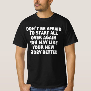 Camiseta Não Tenha Medo De Começar Tudo De Novo