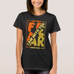 Camiseta Não tenha medo de estar com você Bíblia Isaiah 411