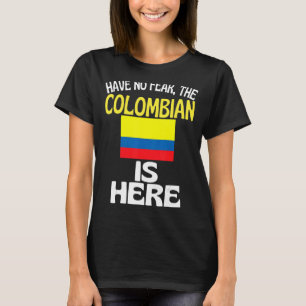 Camiseta Não Tenha Medo De Que A Colômbia Esteja Aqui Na Co