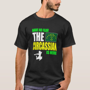 Camiseta Não Tenha Medo De Que O Circassiano Esteja Aqui Si