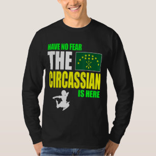 Camiseta Não Tenha Medo De Que O Circassiano Esteja Aqui Si