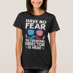 Camiseta Não Tenha Medo De Que O Diretor Do Fireworks Estej