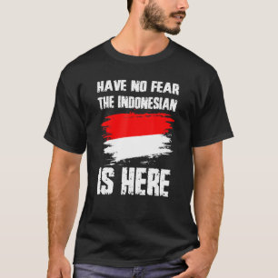 Camiseta Não Tenha Medo De Que O Indonésio Esteja Aqui Na B