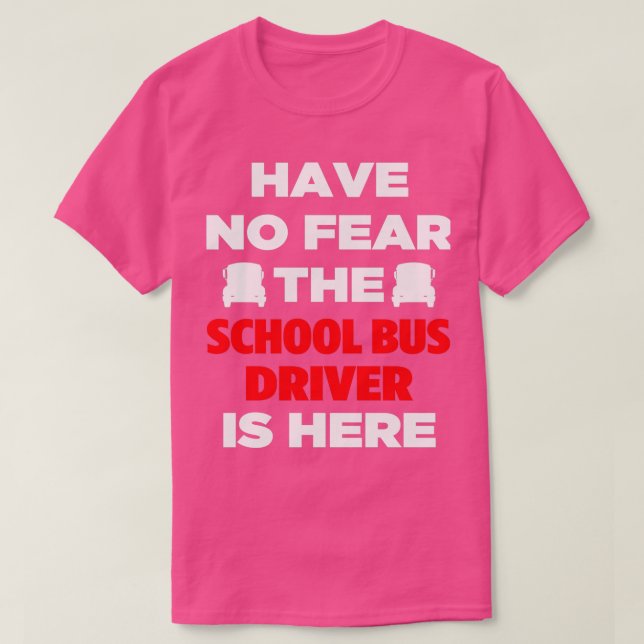 Camiseta Não Tenha Medo Do Motorista De Ônibus Escolar (Frente do Design)