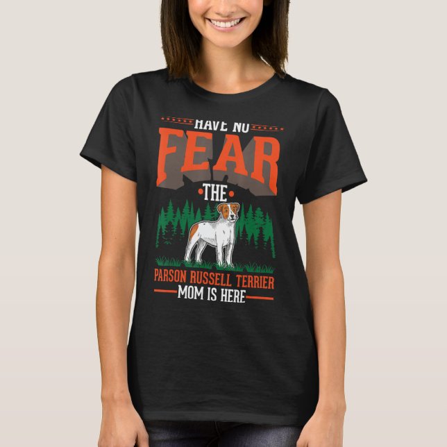 Camiseta Não tenha medo O Parson Russell Terrier Mãe é ela (Frente)