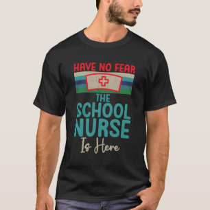 Camiseta Não Tenha Medo Que A Enfermeira Da Escola Esteja A
