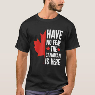 Camiseta Não Tenha Medo Que O Canadense Esteja Aqui