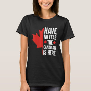 Camiseta Não Tenha Medo Que O Canadense Esteja Aqui