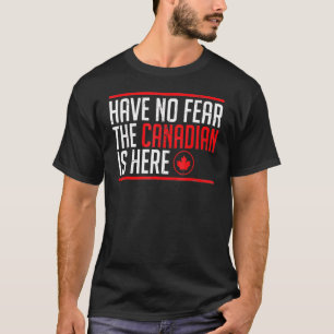 Camiseta Não Tenha Medo Que O Canadense Esteja Aqui O Canad