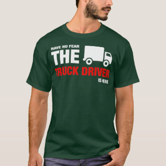 Camiseta Não Tenha Medo Que O Motorista De Caminhão Esteja 