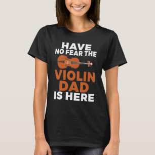 Camiseta Não tenha medo que o Pai de Violino esteja aqui Pa
