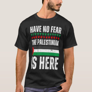 Camiseta Não Tenha Medo Que O Palestino Esteja Aqui