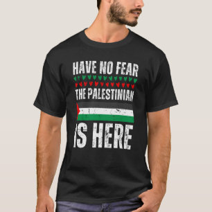 Camiseta Não Tenha Medo Que O Palestino Esteja Aqui