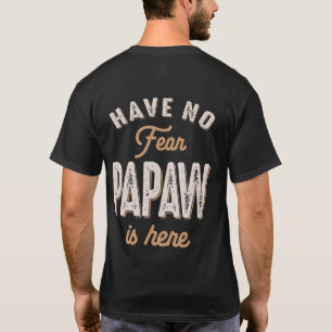 Camiseta Não Tenha Medo Que O Papaw Está Aqui Um Dia de os