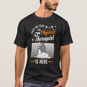 Camiseta Não Tenha Medo Que O Terapista Físico Esteja Aqui