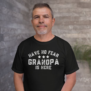Camiseta Não Tenha Medo Que O Vovô Está Aqui, Avô Engraçado