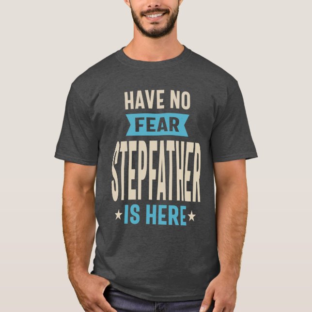 Camiseta Não Tenha Medo Que Stepdad Esteja Aqui | Avô Pai (Frente)