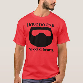 Camiseta Não tenha nenhum medo, I've obteve uma barba