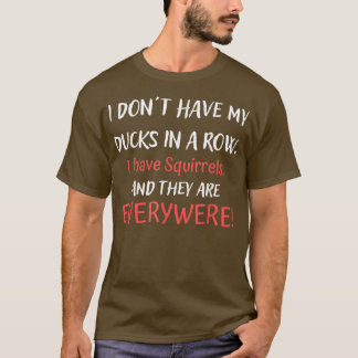 Camiseta Não Tenha Patos Em Uma Fila Eu Tenho Esquilos Por 