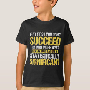 Camiseta Não Tenha Sucesso Ciência Estatisticamente Signifi