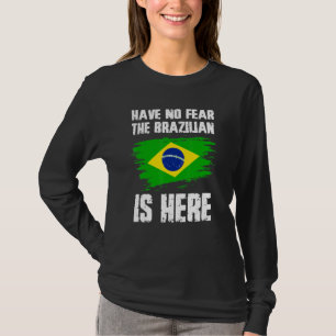 Camiseta Não Tenham Medo De Que O Brasileiro Esteja Aqui