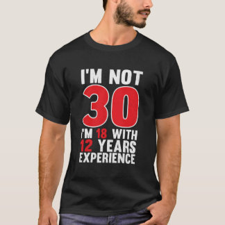 Camiseta Não Tenho 30 Anos Com 12 Anos De Experiência 30