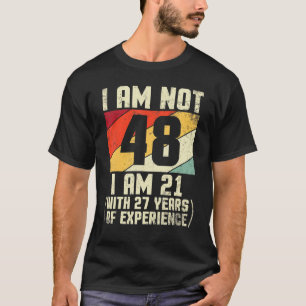 Camiseta Não Tenho 48 Anos Tenho 21 Com 44 Anos De Exp