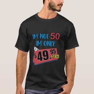 Camiseta Não tenho 50 anos, tenho 49 95 mais 50 anos de imp