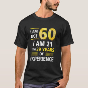 Camiseta Não tenho 60 anos, tenho 21 e 39 anos de experiênc