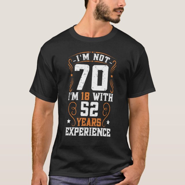 Camiseta Não tenho 70 anos, tenho 18 anos, 52 anos de exper (Frente)