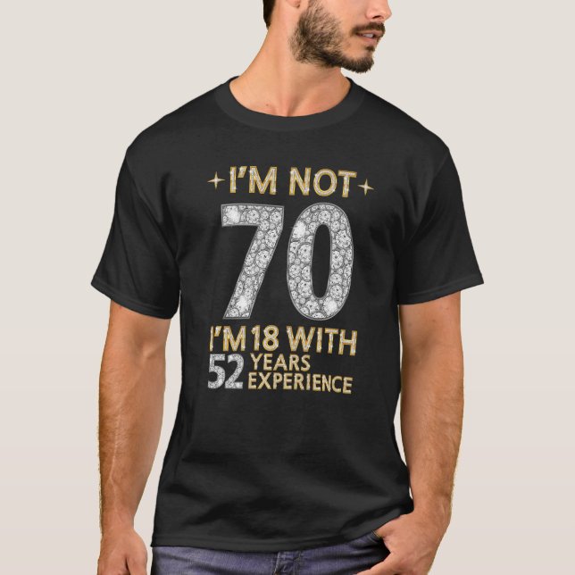 Camiseta Não tenho 70 anos tenho 18 anos com 52 anos de exp (Frente)