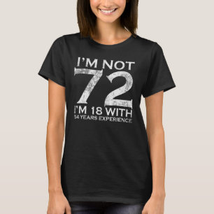 Camiseta Não tenho 72 anos, tenho 18 anos e 54 anos de expe