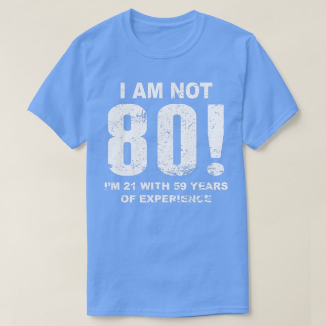 Camiseta Não Tenho 80 Aniversário De 80 (Frente do Design)
