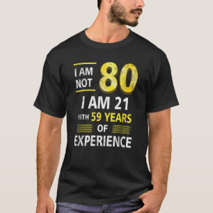 Camiseta Não tenho 80 anos, tenho 21 e 59 anos de experiênc