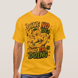 Camiseta Não tenho a menor ideia do que estou fazendo – Gat