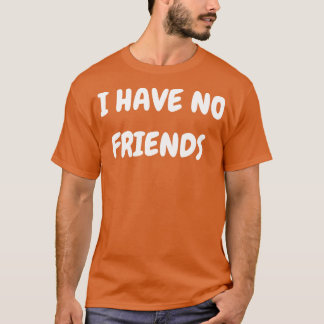 Camiseta Não tenho amigos