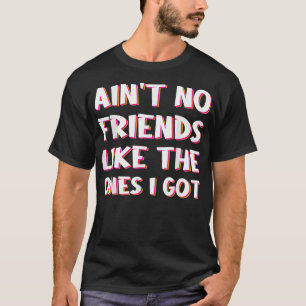 Camiseta Não Tenho Amigos Como Os Que Tenho