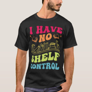 Camiseta Não Tenho Controle De Prateleira Lendo Livros De L