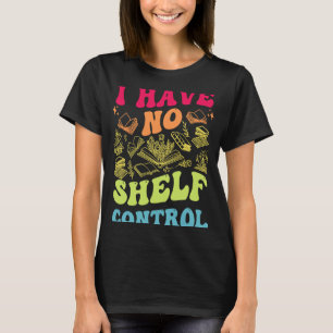 Camiseta Não Tenho Controle De Prateleira Lendo Livros De L